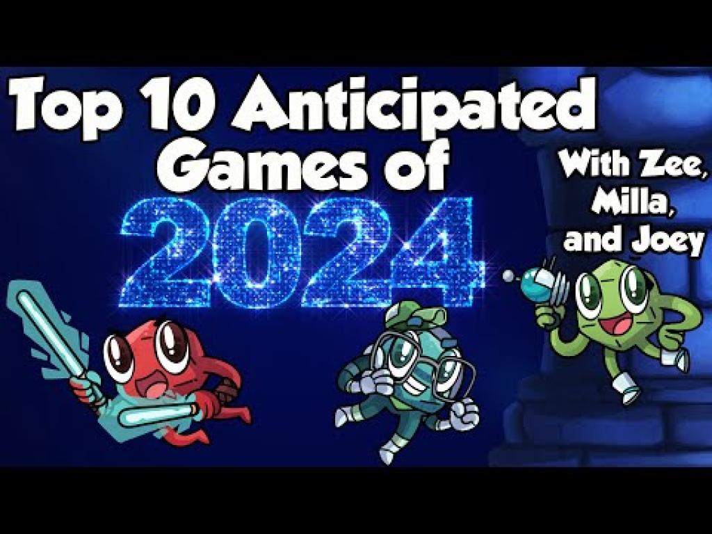 Top 10 Most Anticipated Games Of 2024 With Zee Milla And Joey The   Hqdefault Live 248 